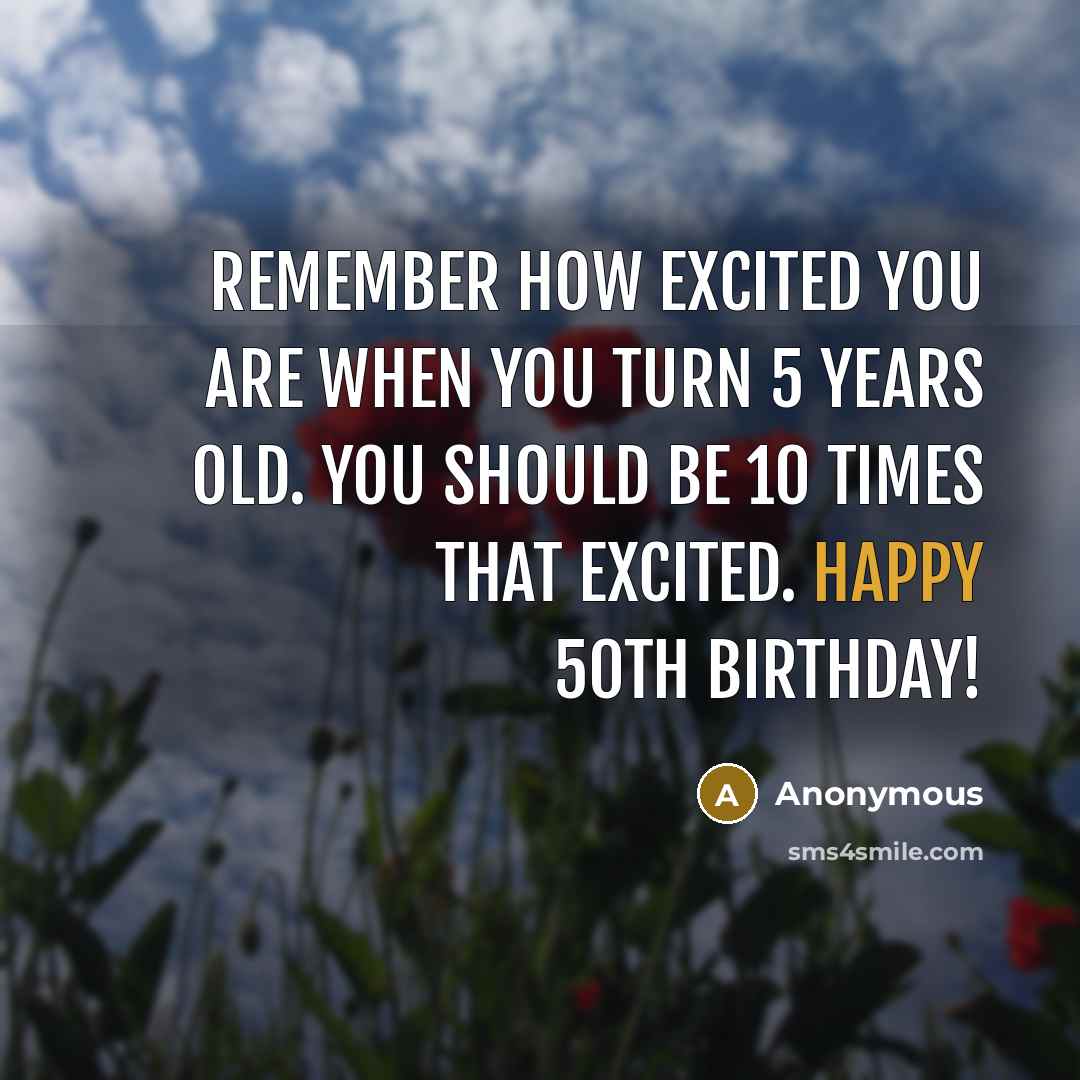 “Remember how excited you are when you turn 5 years…” quote by Anonymous