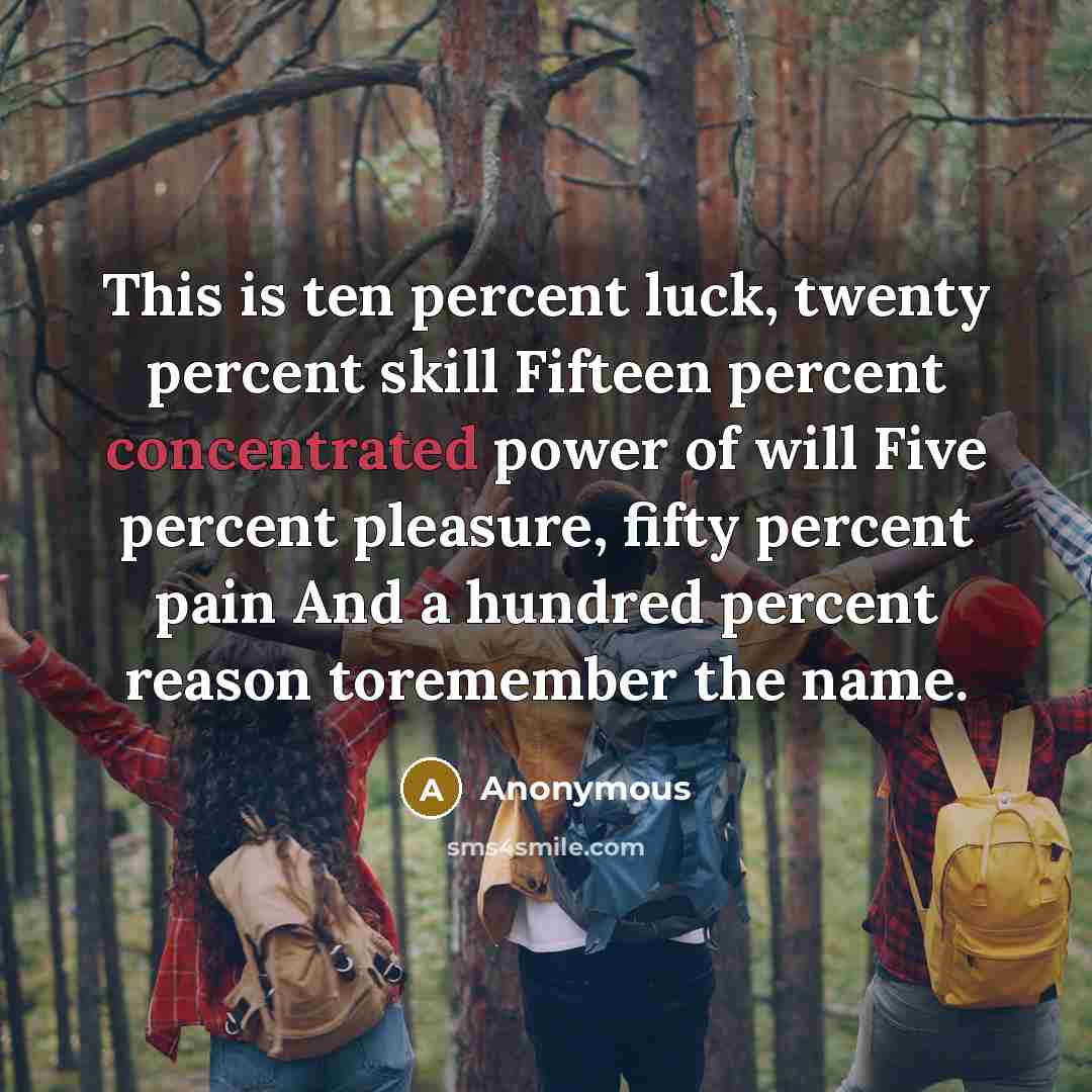 “This is ten percent luck, twenty percent skill Fifteen percent…” quote by Anonymous