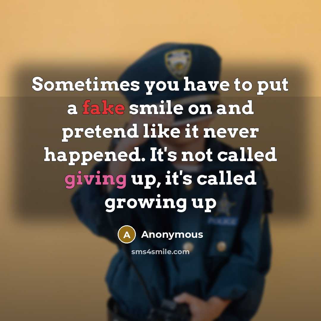 “Sometimes you have to put a fake smile on and…” quote by Anonymous