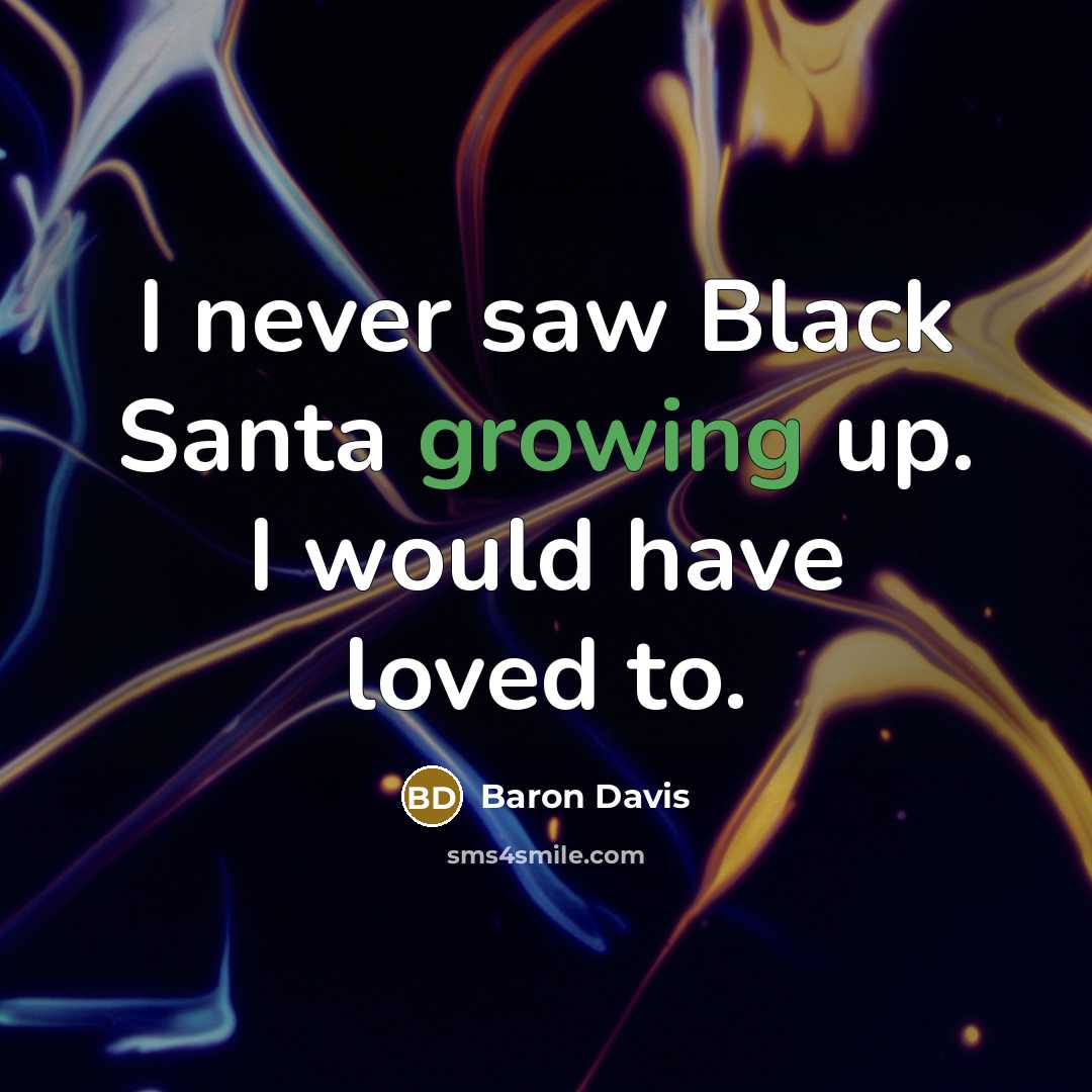 “I never saw Black Santa growing up. I would have…” quote by Baron Davis