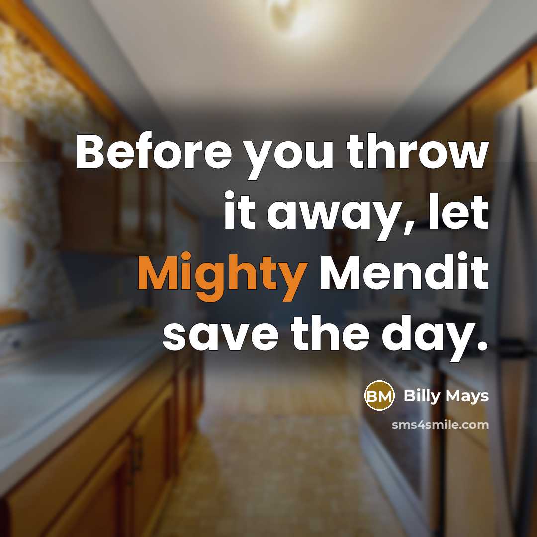 “Before you throw it away, let Mighty Mendit save the…” quote by Billy Mays