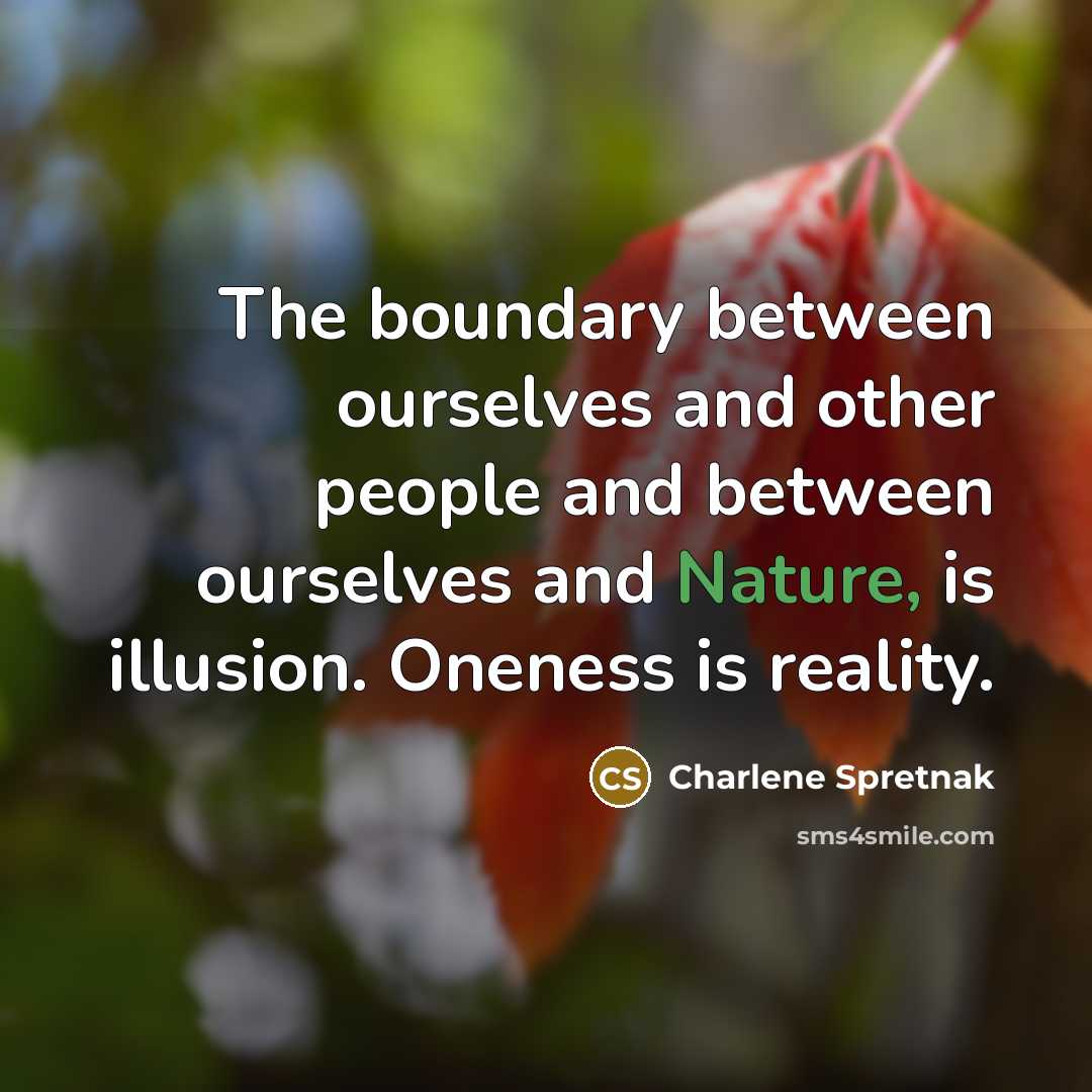 “The boundary between ourselves and other people and between ourselves…” quote by Charlene Spretnak