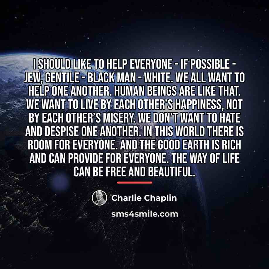 “I should like to help everyone - if possible -…” quote by Charlie Chaplin