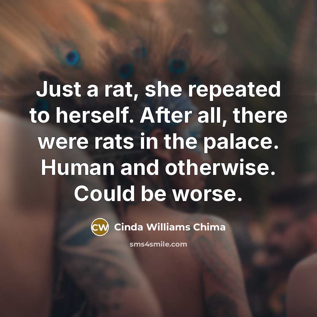 “Just a rat, she repeated to herself. After all, there…” quote by Cinda Williams Chima