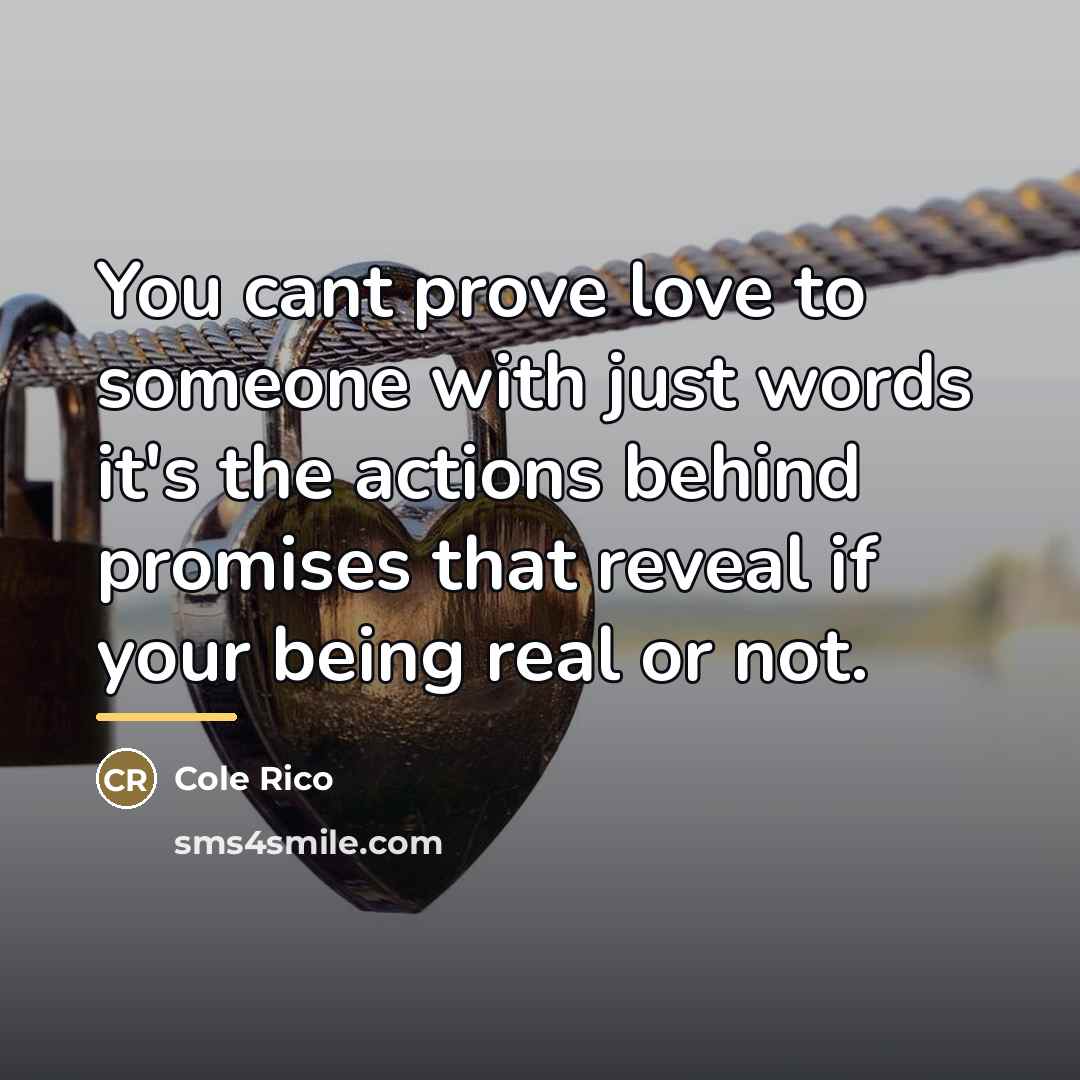 “You cant prove love to someone with just words it's…” quote by Cole Rico