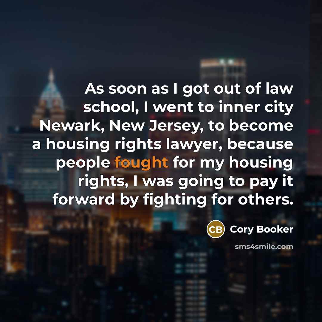 “As soon as I got out of law school, I…” quote by Cory Booker