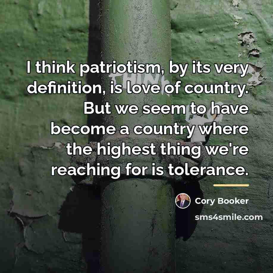 “I think patriotism, by its very definition, is love of…” quote by Cory Booker