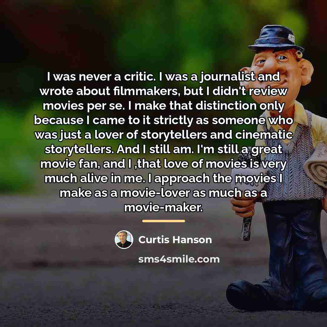 “I was never a critic. I was a journalist and…” quote by Curtis Hanson