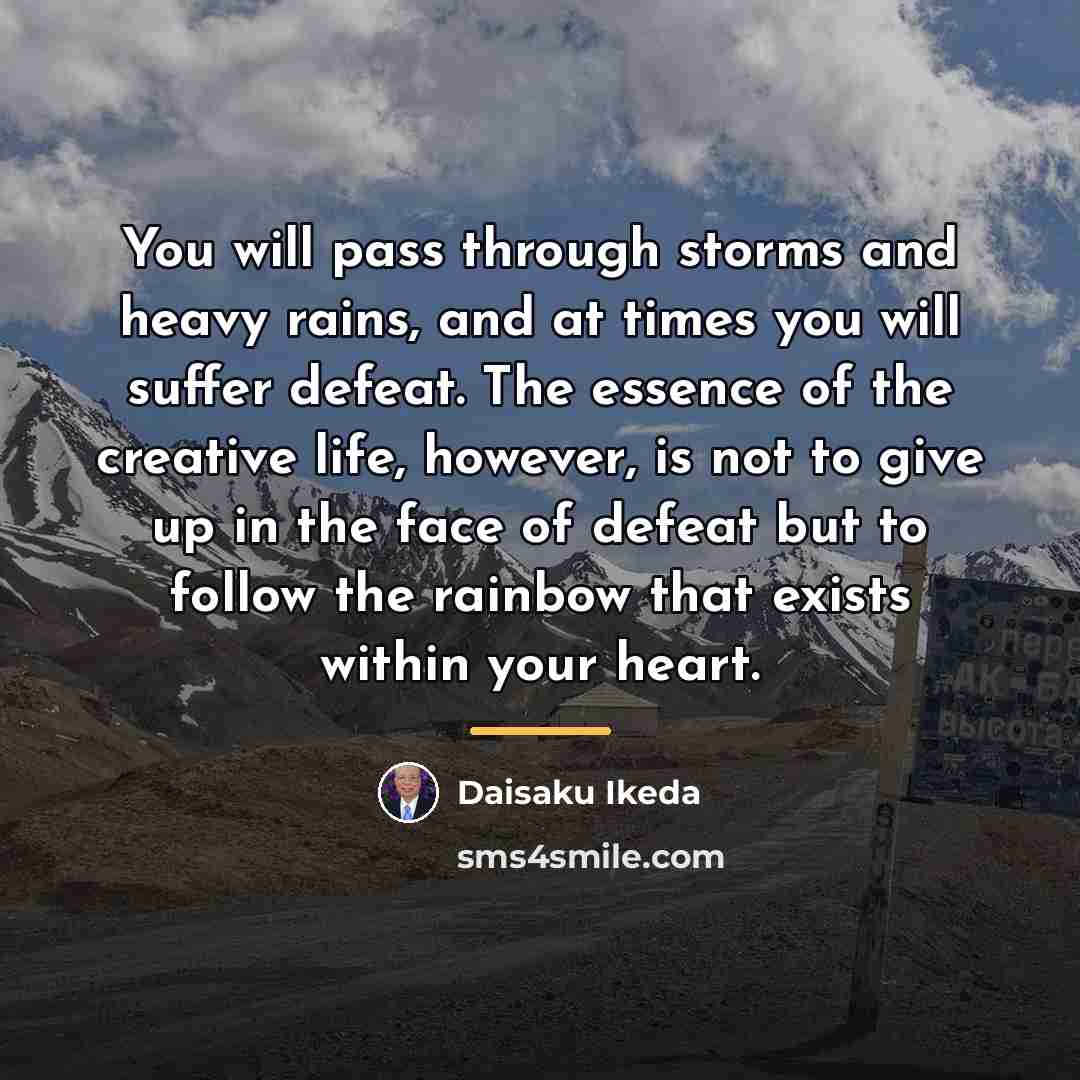 “You will pass through storms and heavy rains, and at…” quote by Daisaku Ikeda