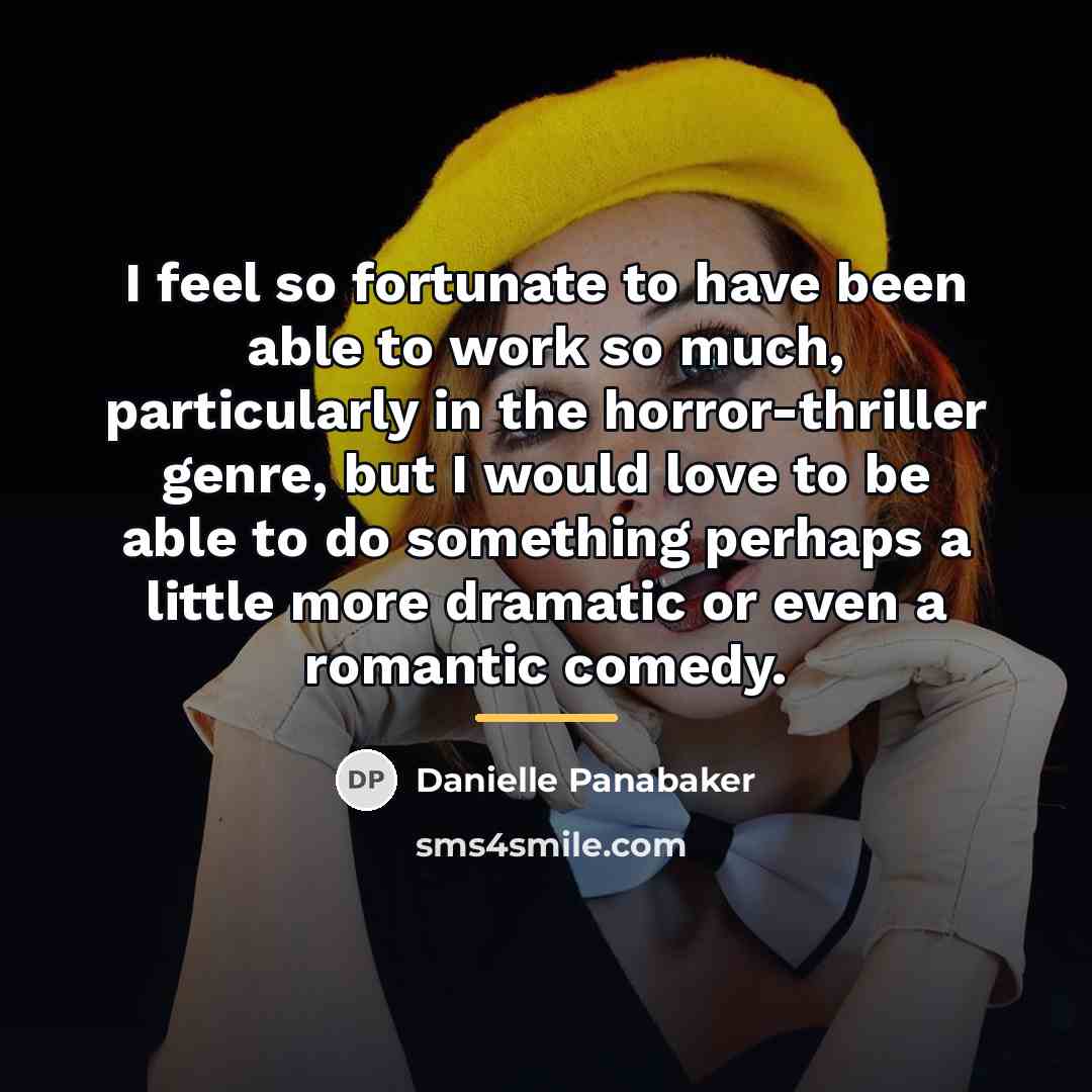 “I feel so fortunate to have been able to work…” quote by Danielle Panabaker