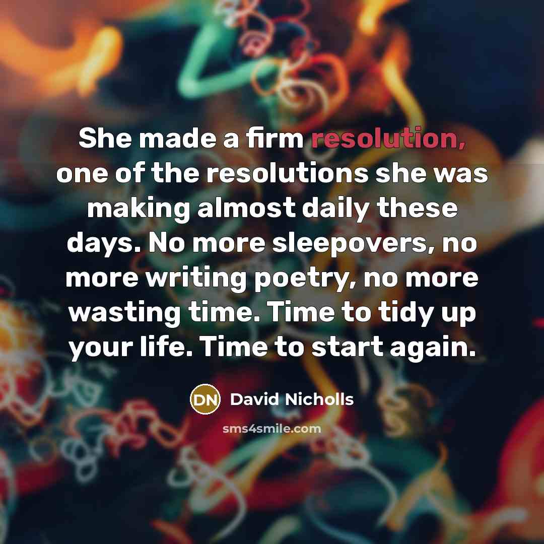 “She made a firm resolution, one of the resolutions she…” quote by David Nicholls