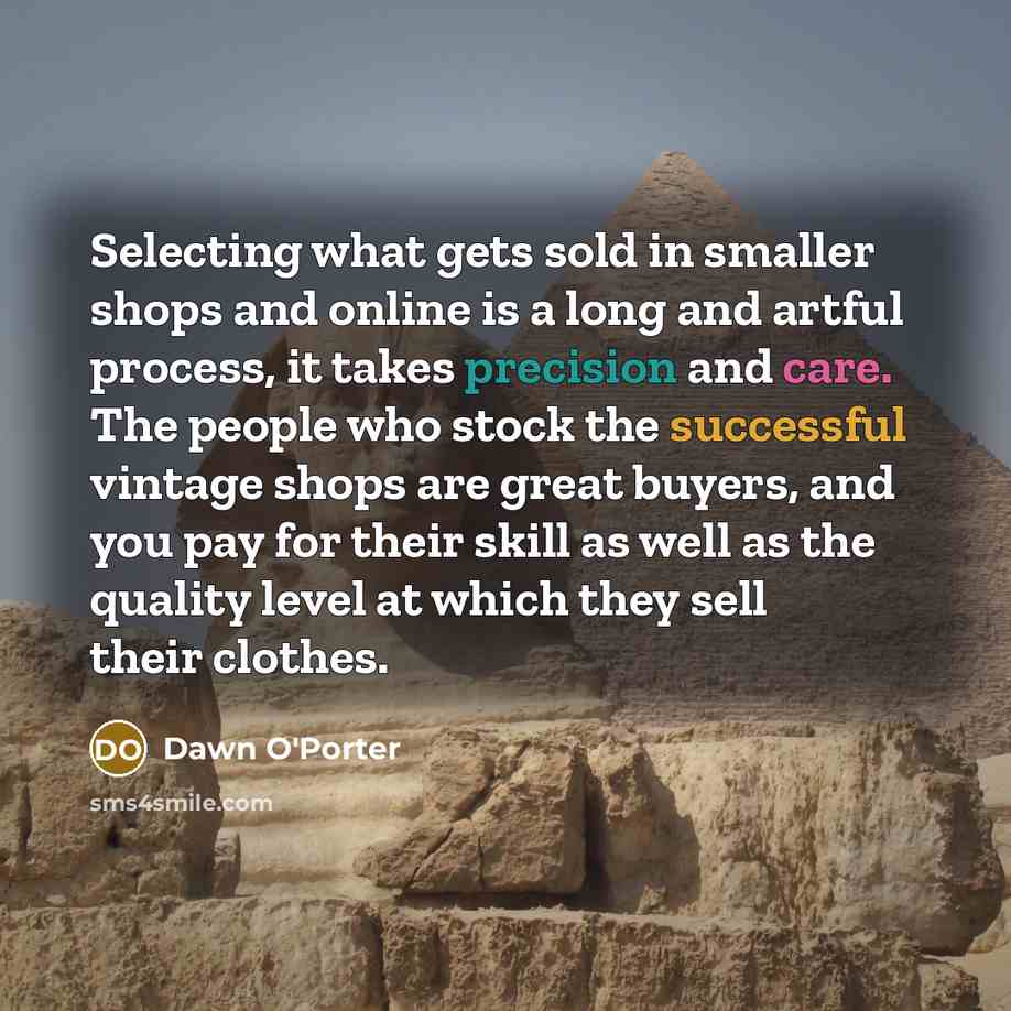 “Selecting what gets sold in smaller shops and online is…” quote by Dawn O'Porter