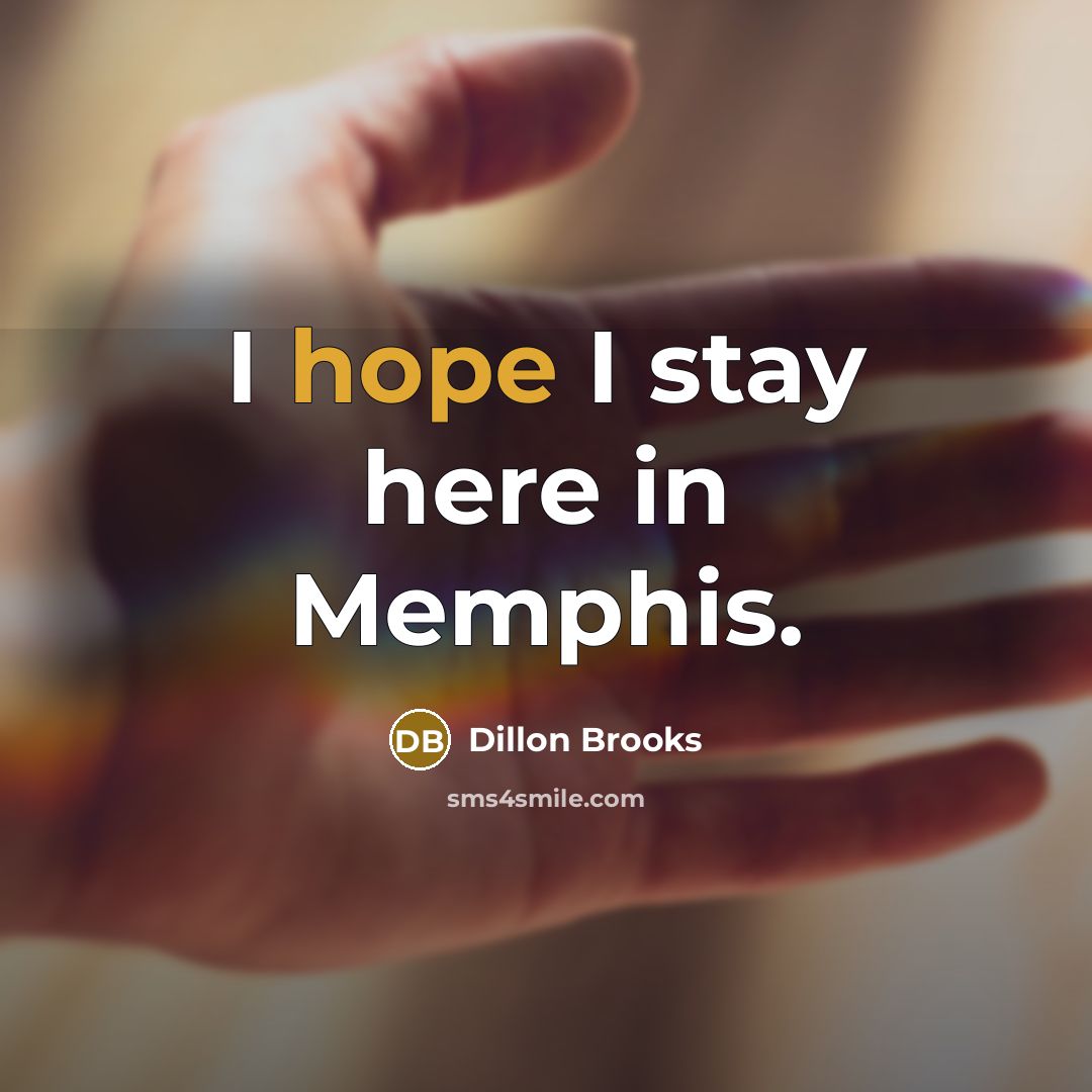 “I hope I stay here in Memphis.…” quote by Dillon Brooks