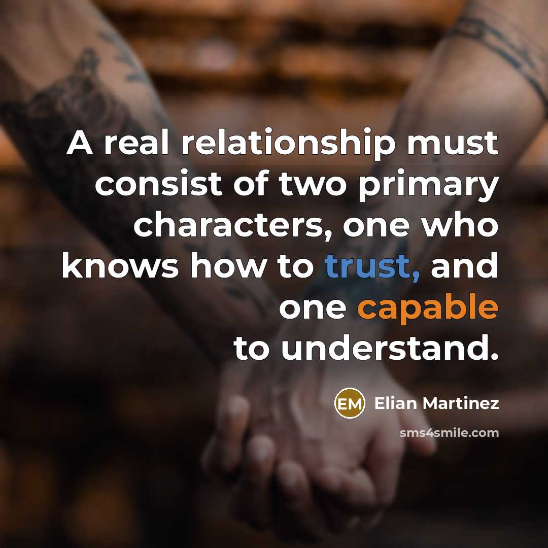 “A real relationship must consist of two primary characters, one…” quote by Elian Martinez