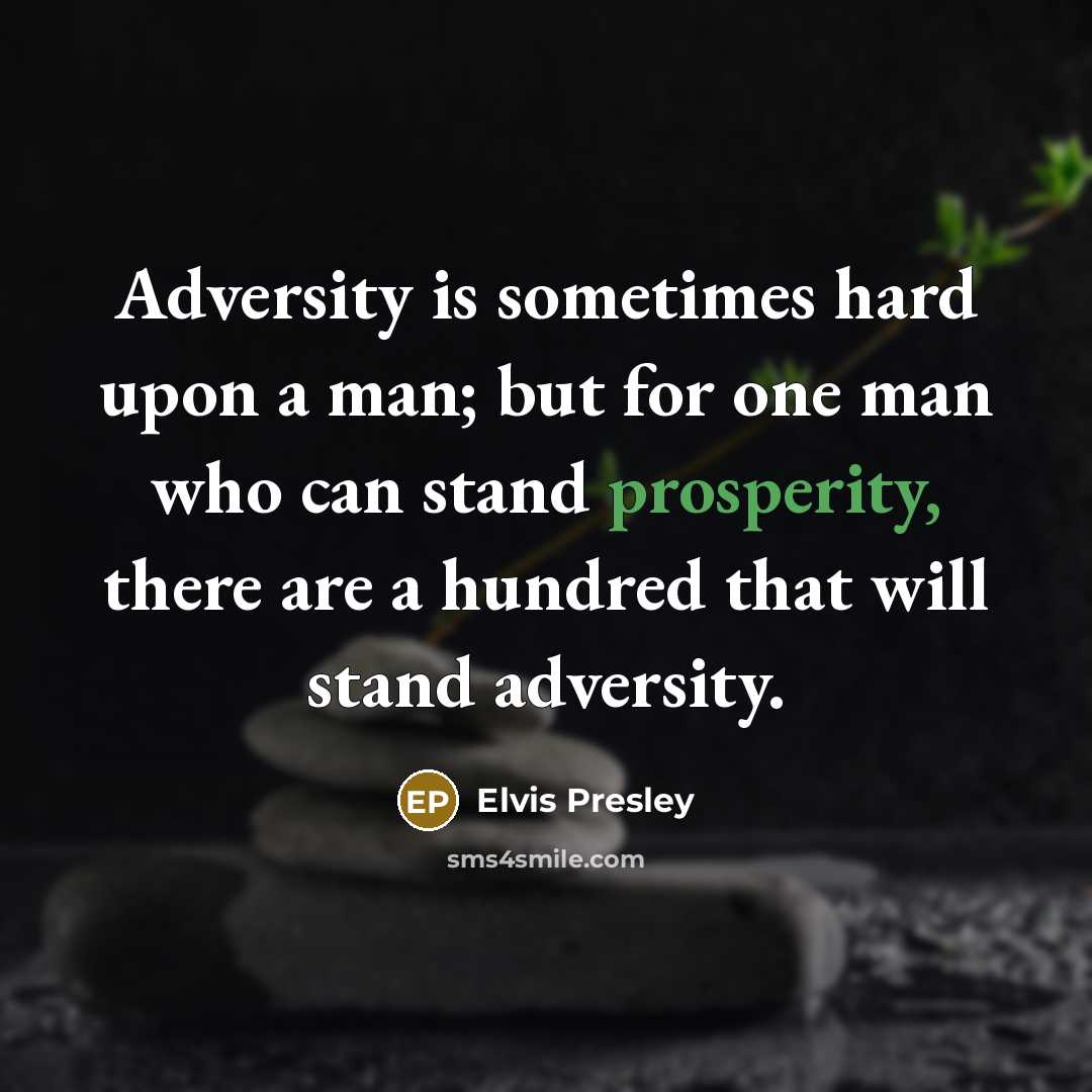 “Adversity is sometimes hard upon a man; but for one…” quote by Elvis Presley