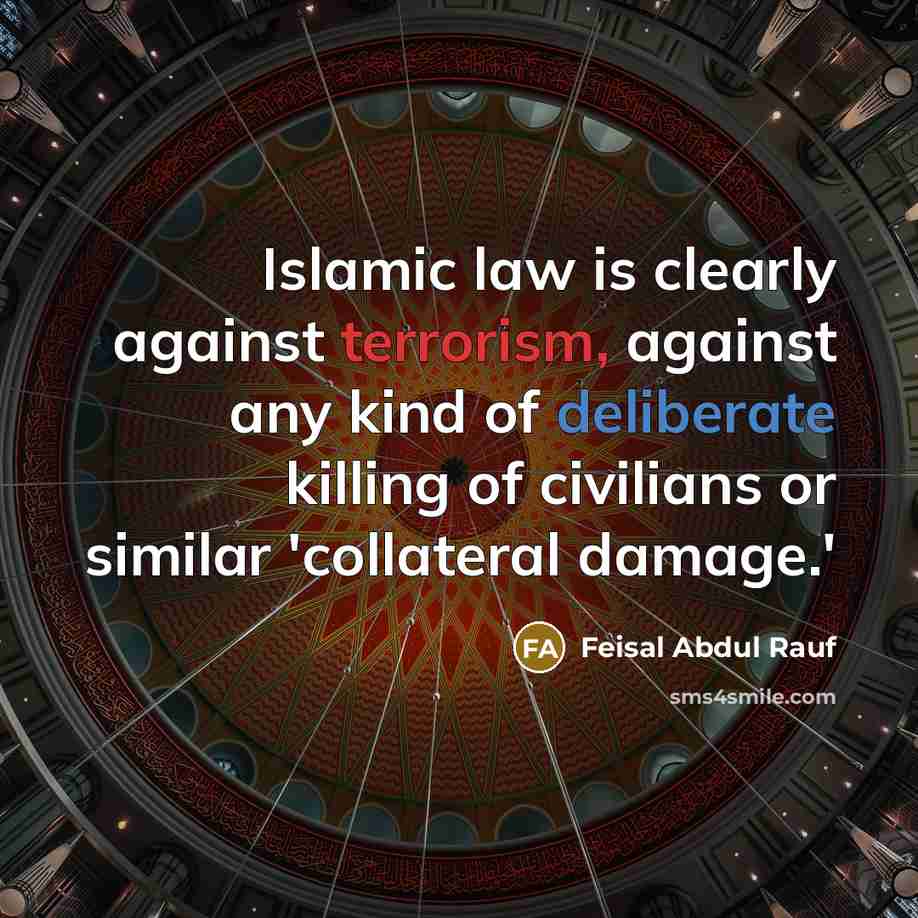 “Islamic law is clearly against terrorism, against any kind of…” quote by Feisal Abdul Rauf