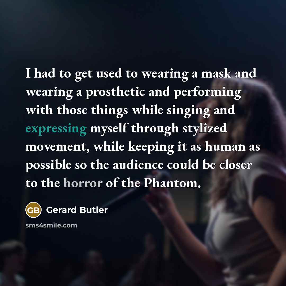 “I had to get used to wearing a mask and…” quote by Gerard Butler