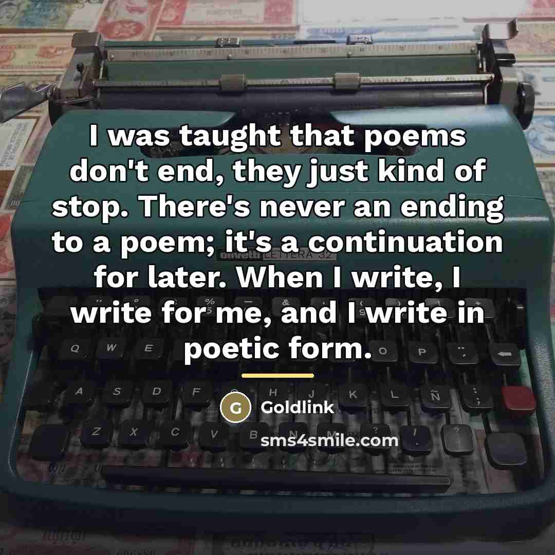 “I was taught that poems don't end, they just kind…” quote by Goldlink