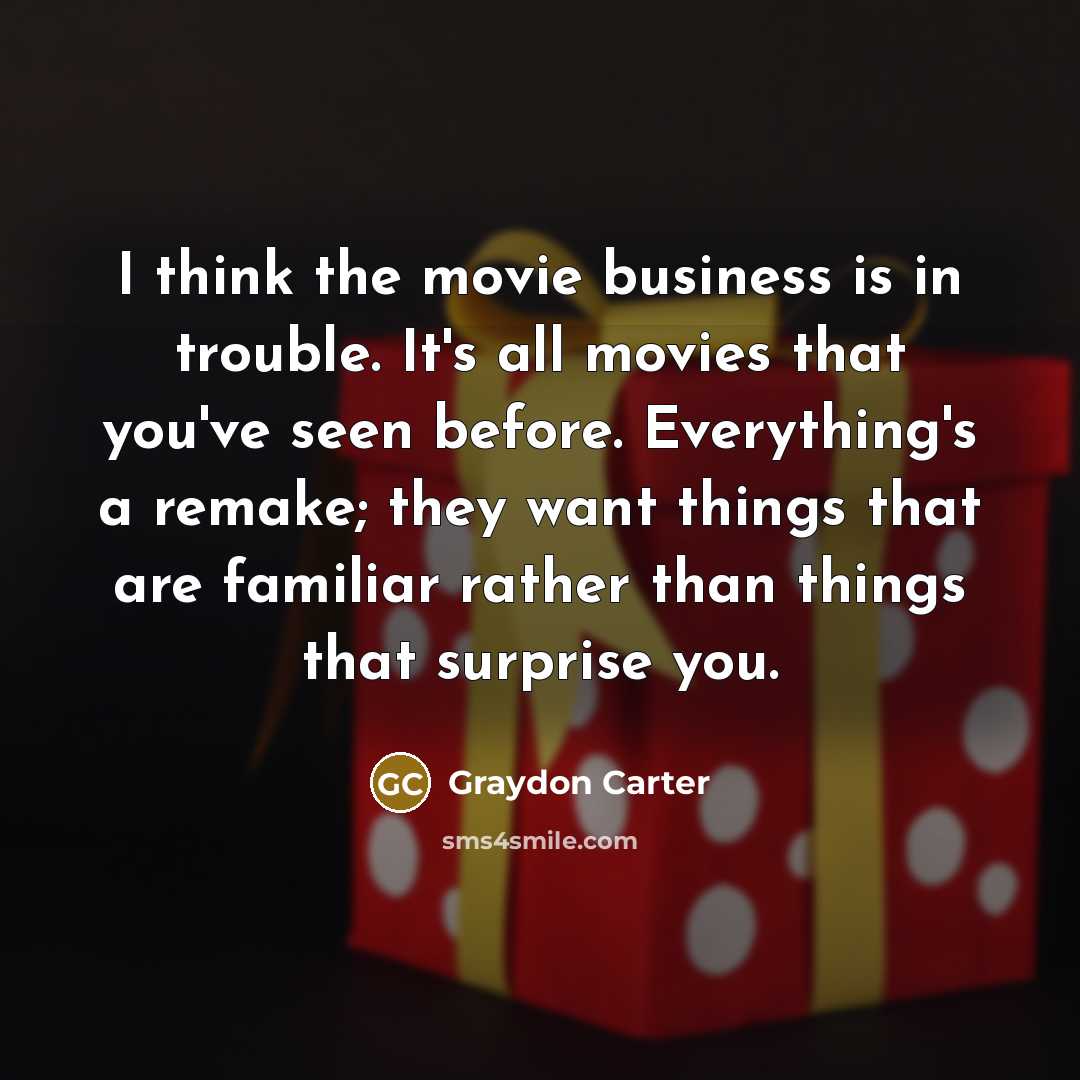 “I think the movie business is in trouble. It's all…” quote by Graydon Carter