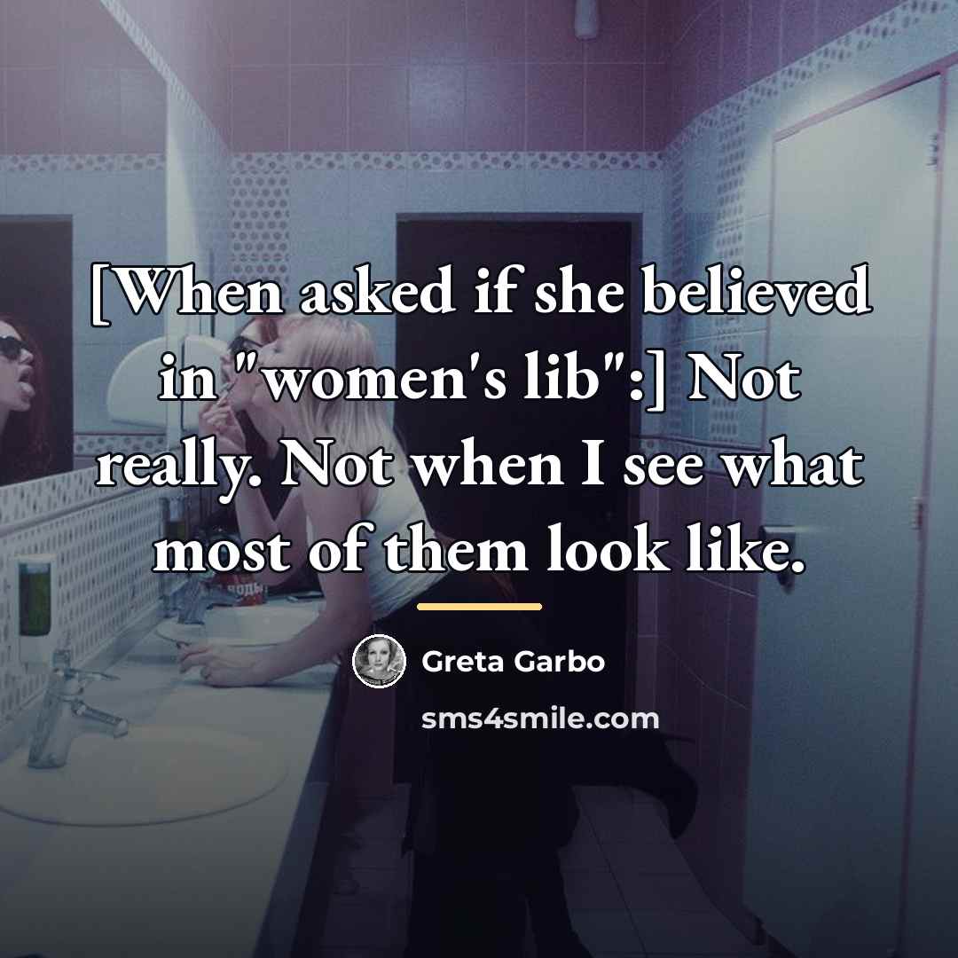 “[When asked if she believed in "women's lib":] Not really.…” quote by Greta Garbo