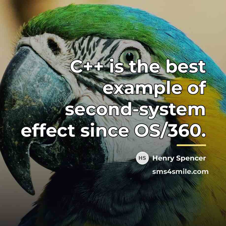 “C++ is the best example of second-system effect since OS/360.…” quote by Henry Spencer