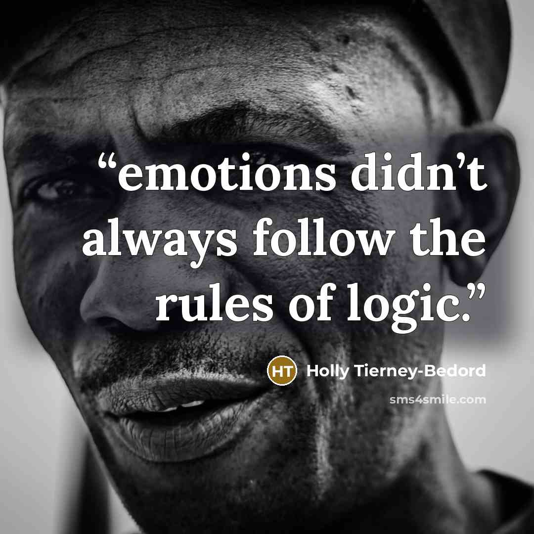 “emotions didn’t always follow the rules of logic.” quote by Holly Tierney-Bedord