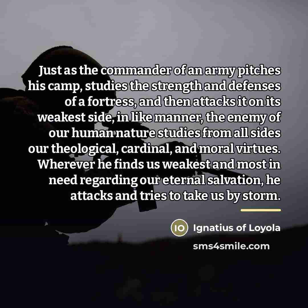 “Just as the commander of an army pitches his camp,…” quote by Ignatius of Loyola