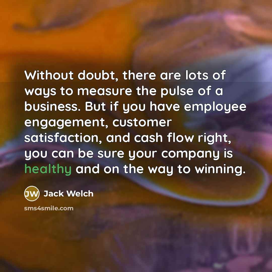 “Without doubt, there are lots of ways to measure the…” quote by Jack Welch