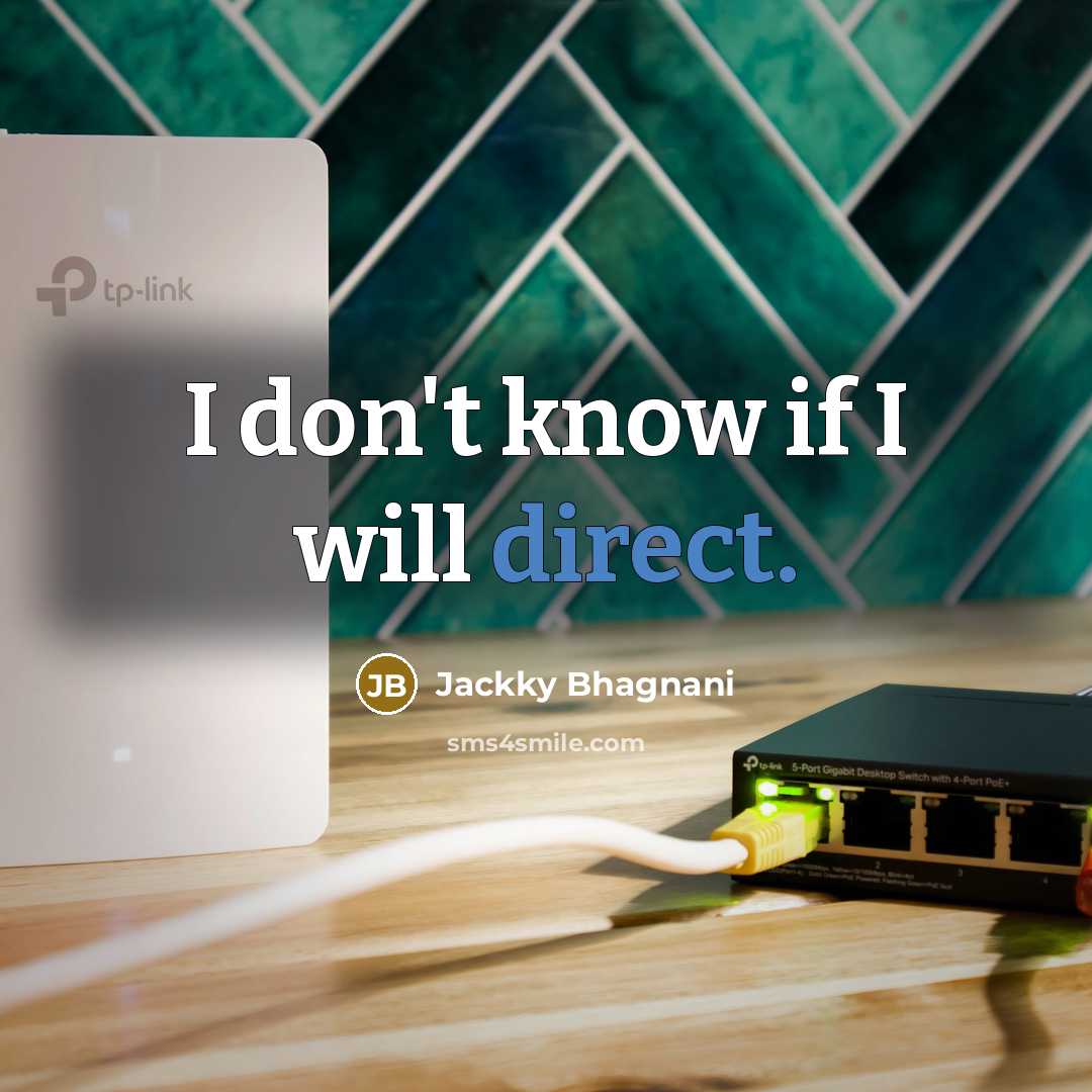 “I don't know if I will direct.…” quote by Jackky Bhagnani