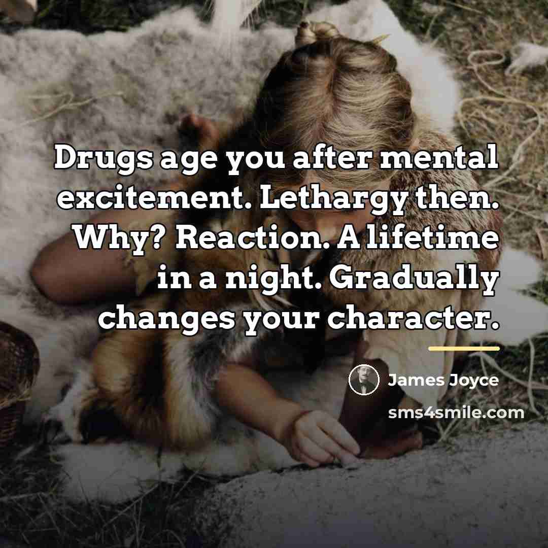 “Drugs age you after mental excitement. Lethargy then. Why? Reaction.…” quote by James Joyce