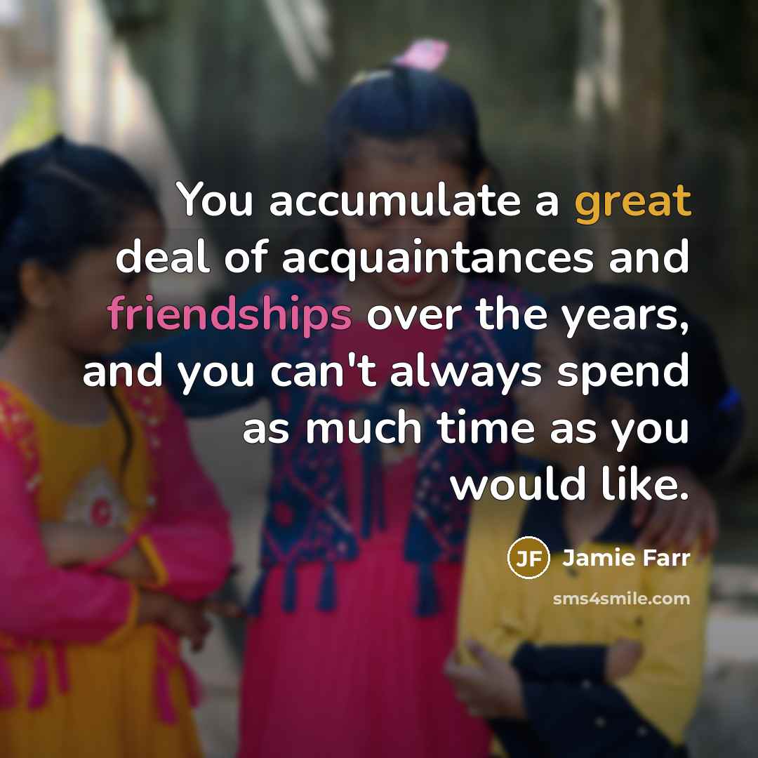 “You accumulate a great deal of acquaintances and friendships over…” quote by Jamie Farr