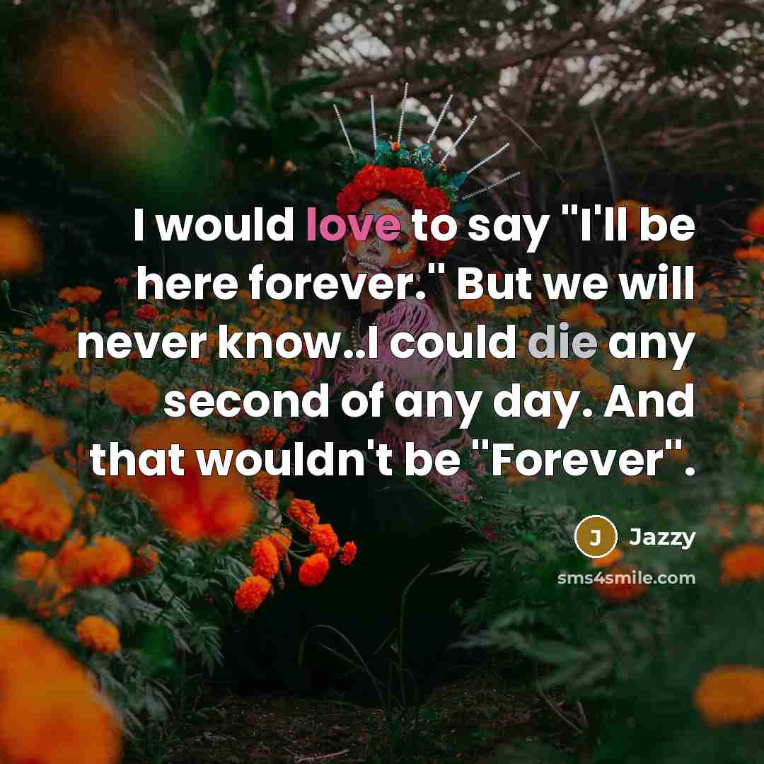 “I would love to say ''I'll be here forever.'' But…” quote by Jazzy
