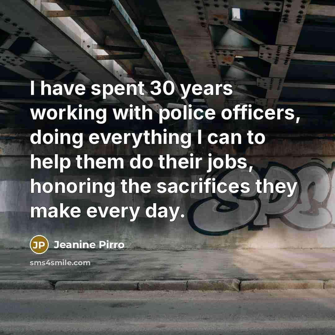 “I have spent 30 years working with police officers, doing…” quote by Jeanine Pirro