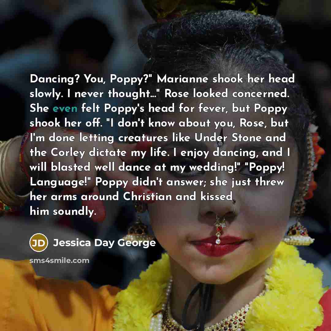 “Dancing? You, Poppy?" Marianne shook her head slowly. I never…” quote by Jessica Day George