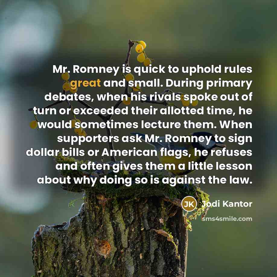 “Mr. Romney is quick to uphold rules great and small.…” quote by Jodi Kantor