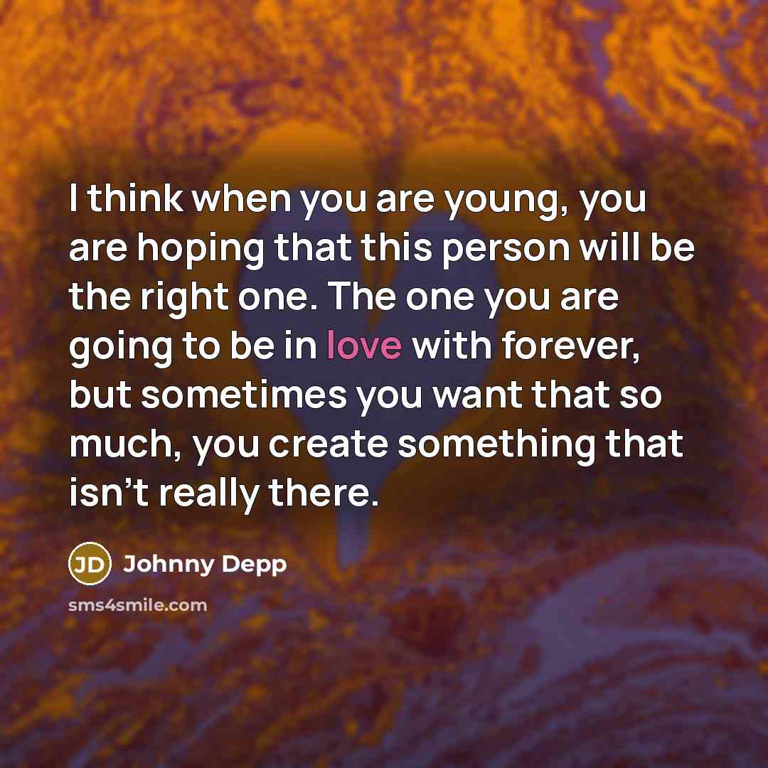 “I think when you are young, you are hoping that…” quote by Johnny Depp