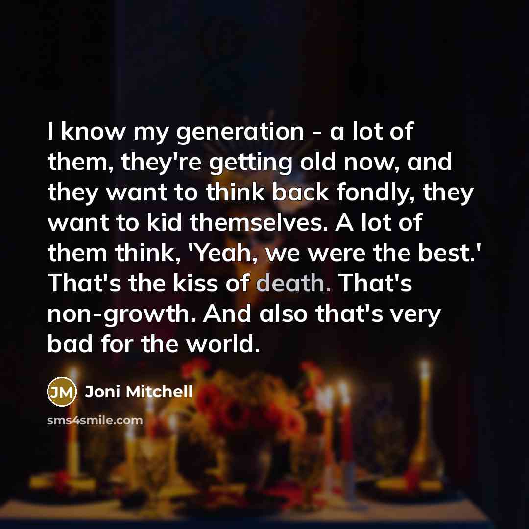 “I know my generation - a lot of them, they're…” quote by Joni Mitchell