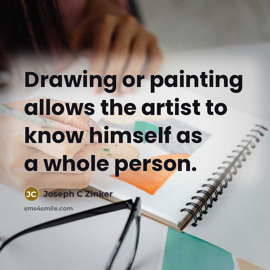 “Drawing or painting allows the artist to know himself as…” quote by Joseph C Zinker