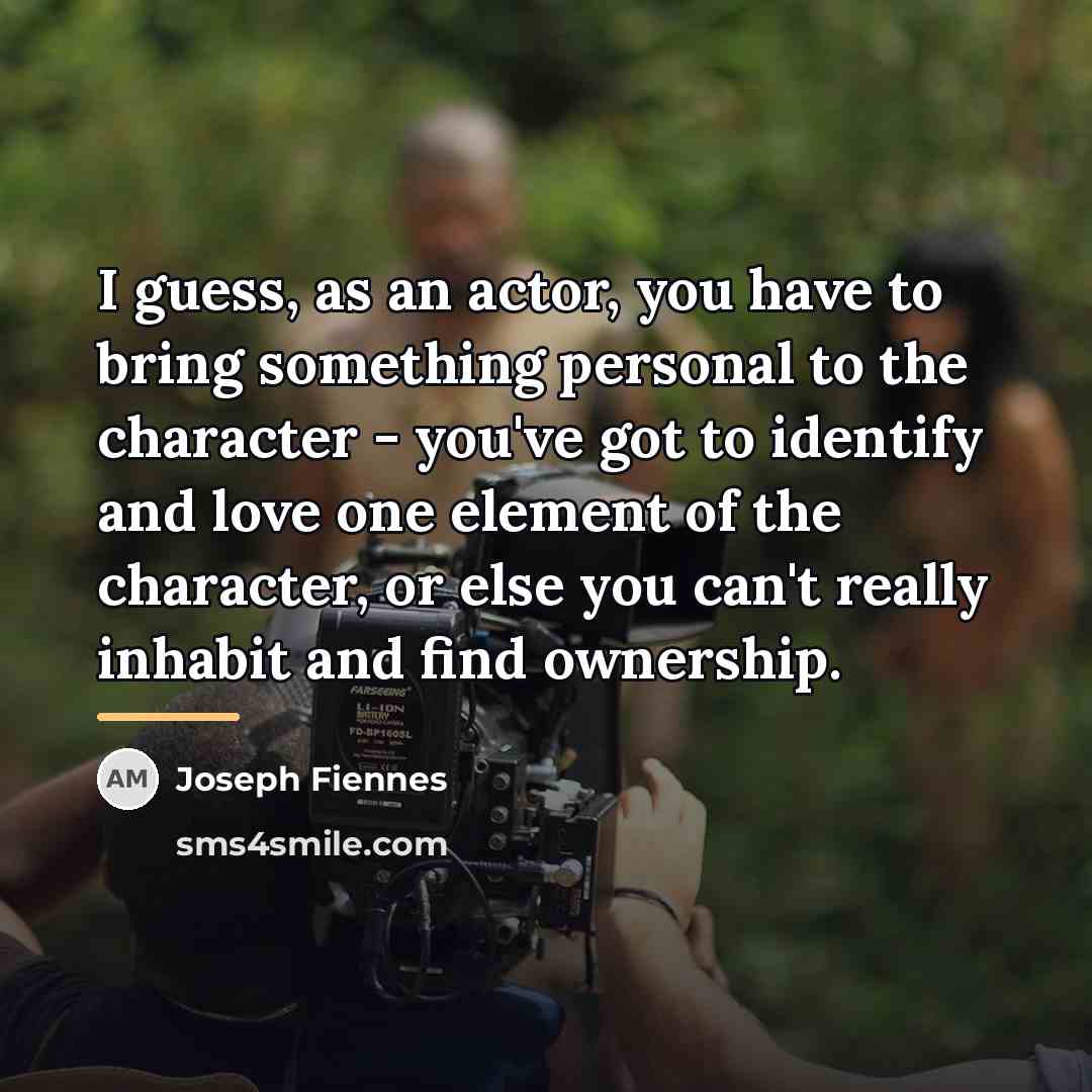 “I guess, as an actor, you have to bring something…” quote by Joseph Fiennes