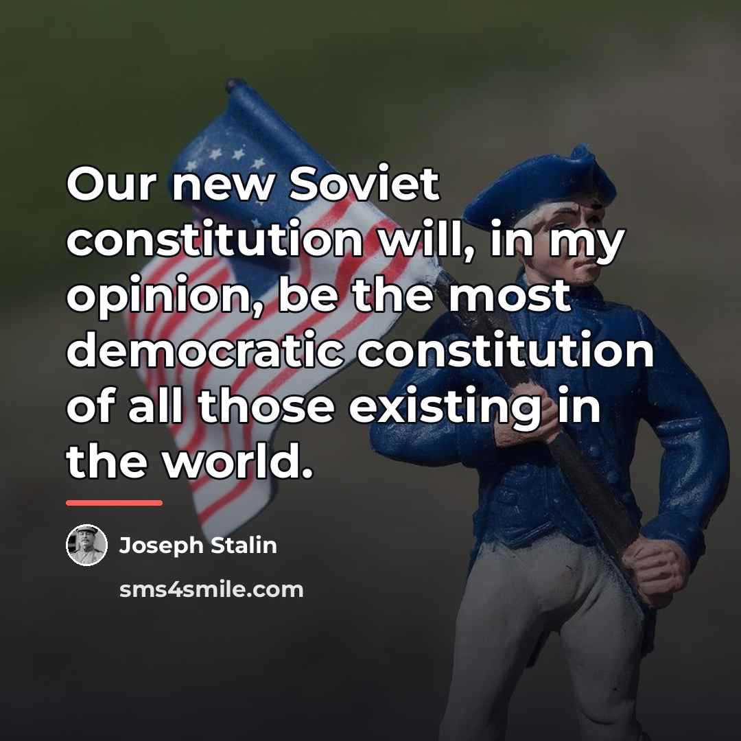 “Our new Soviet constitution will, in my opinion, be the…” quote by Joseph Stalin