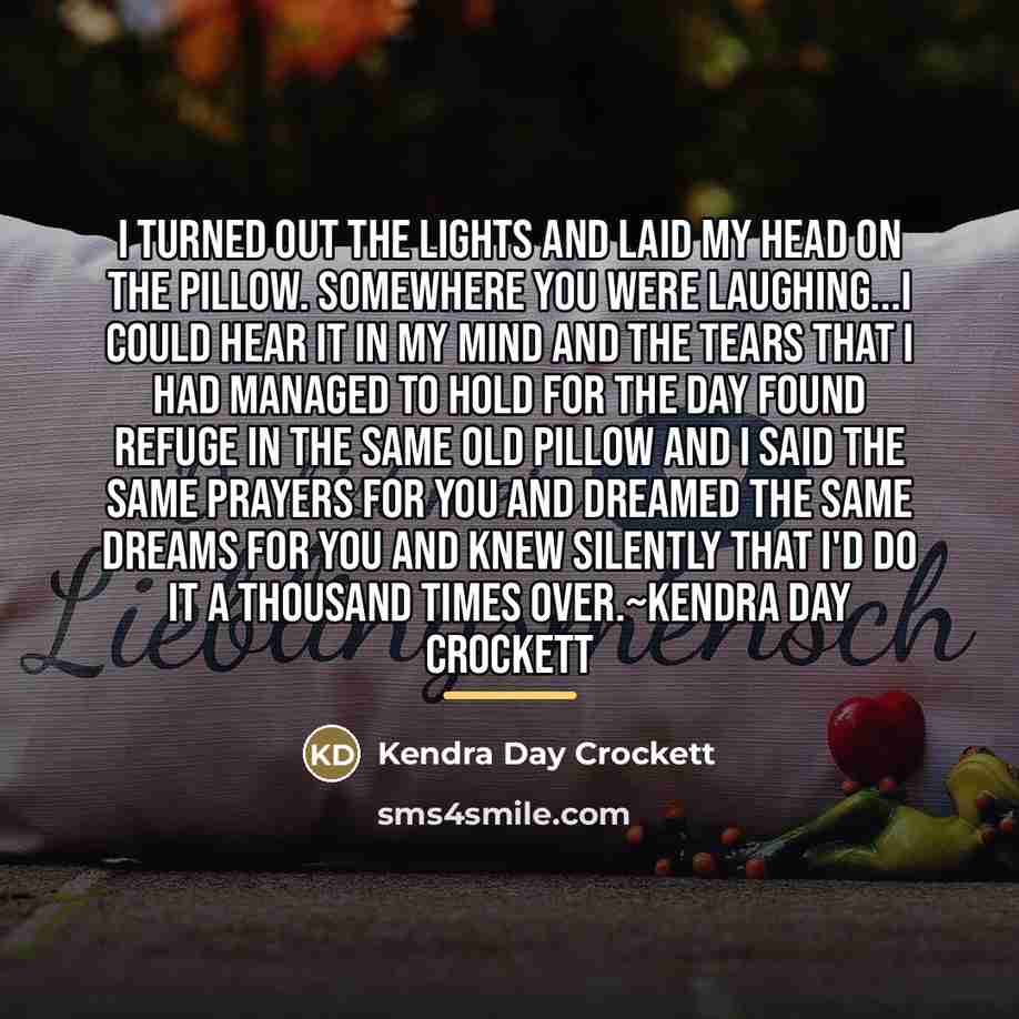 “I turned out the lights and laid my head on…” quote by Kendra Day Crockett