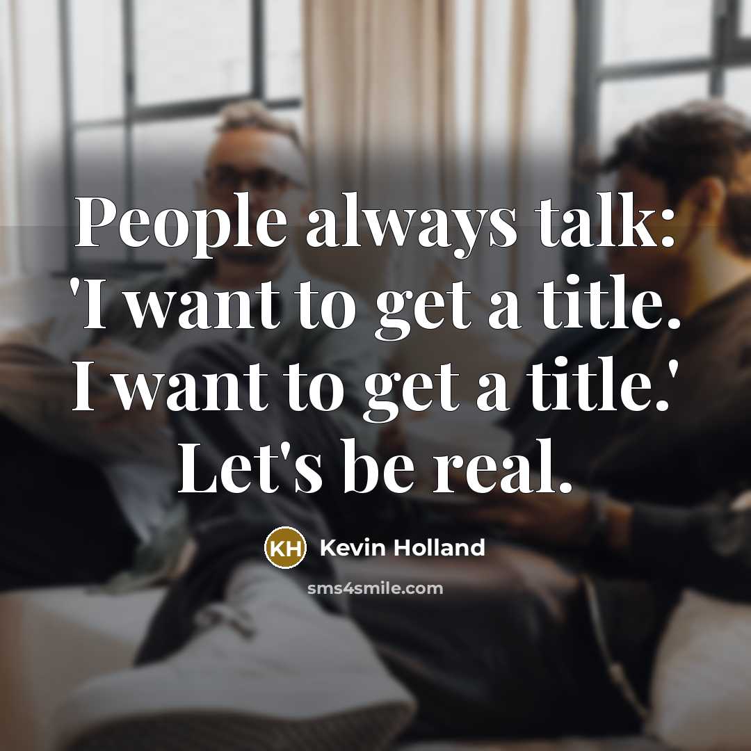 “People always talk: 'I want to get a title. I…” quote by Kevin Holland