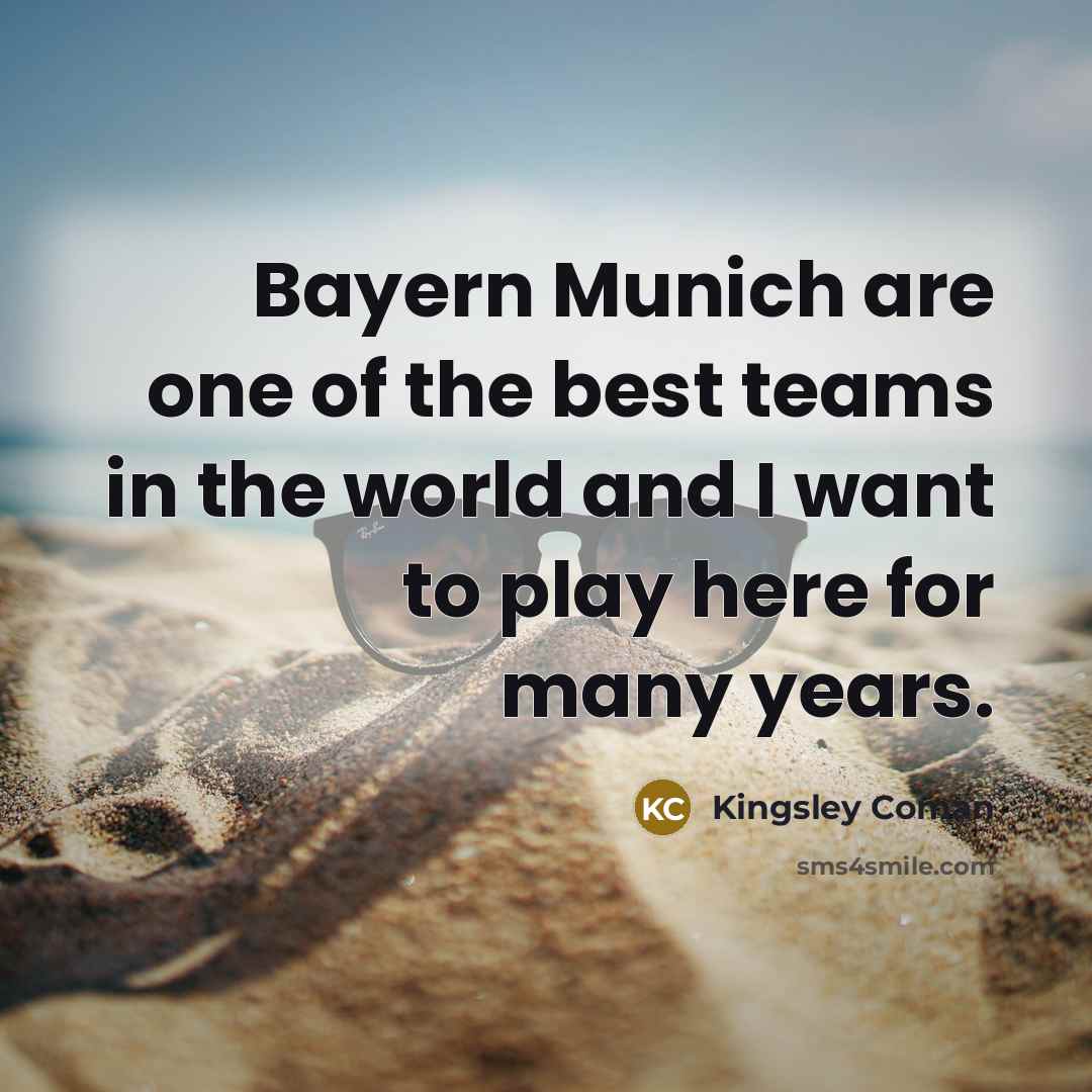 “Bayern Munich are one of the best teams in the…” quote by Kingsley Coman