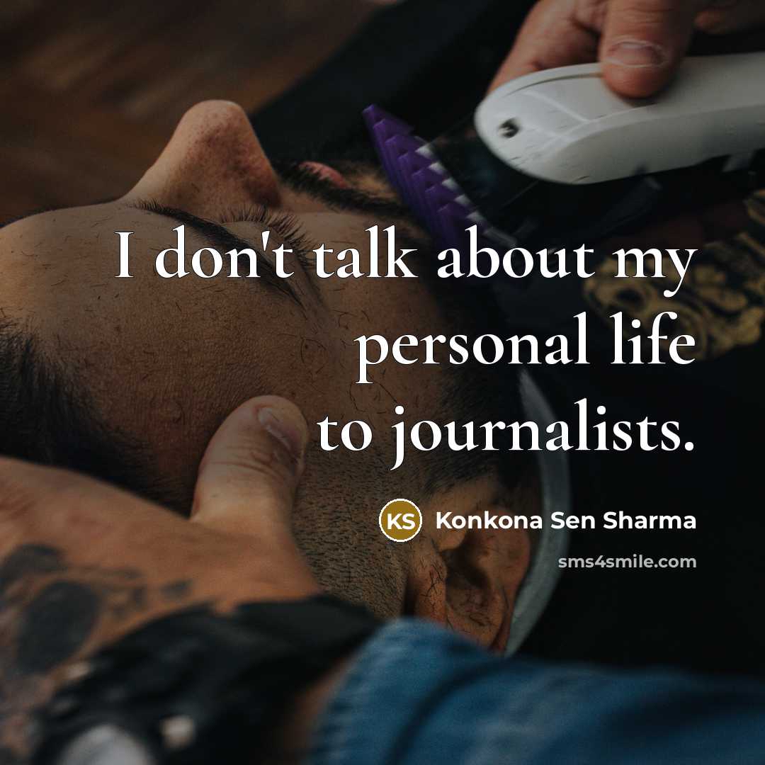 “I don't talk about my personal life to journalists.…” quote by Konkona Sen Sharma