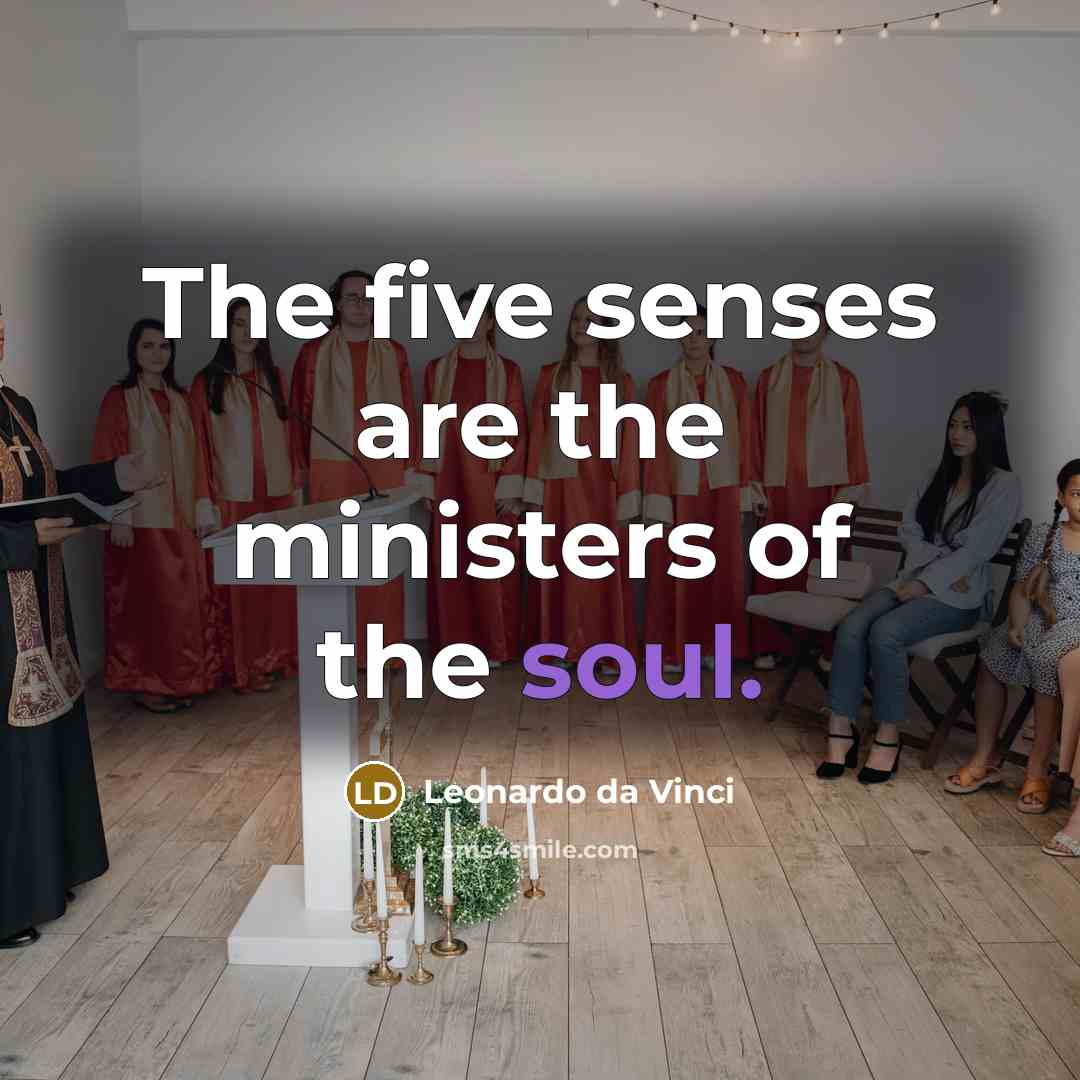 “The five senses are the ministers of the soul.…” quote by Leonardo da Vinci