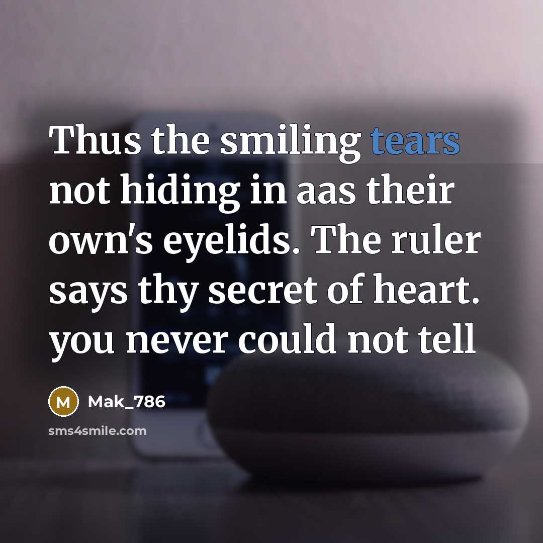 “Thus the smiling tears not hiding in aas their own's…” quote by Mak_786