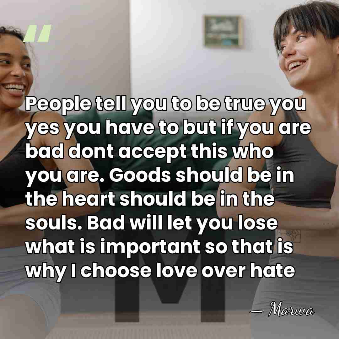 People tell you to be true you yes you have to but&hellip; - Marwa