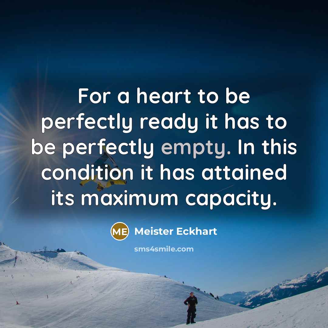 “For a heart to be perfectly ready it has to…” quote by Meister Eckhart
