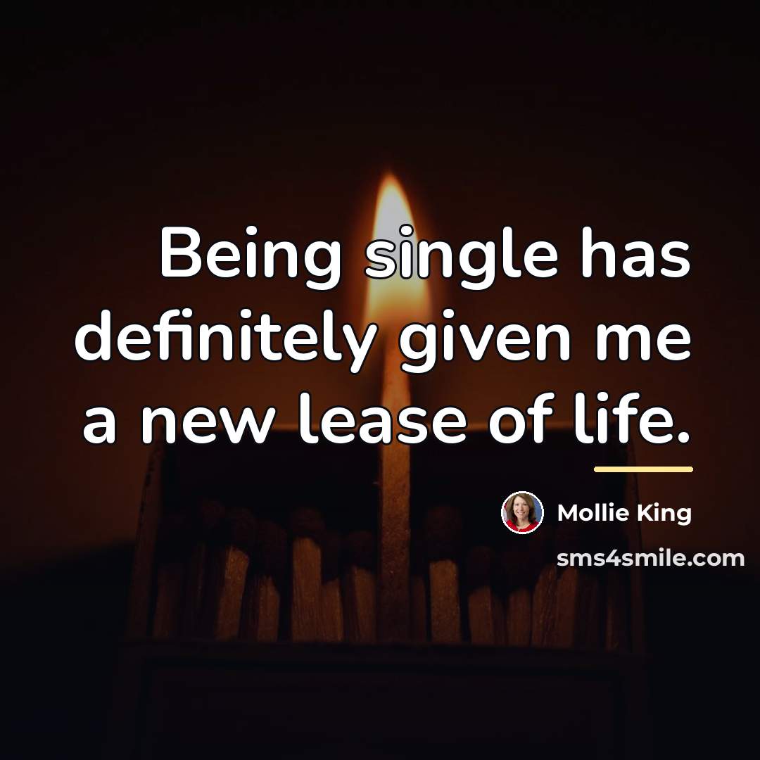 “Being single has definitely given me a new lease of…” quote by Mollie King