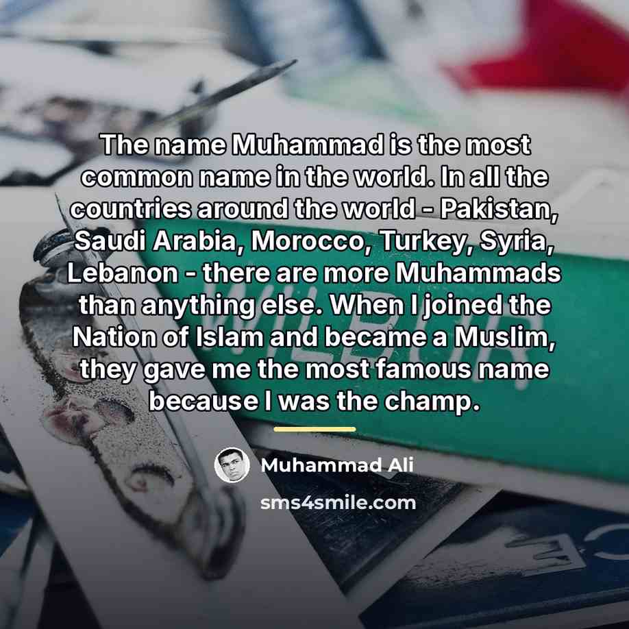 “The name Muhammad is the most common name in the…” quote by Muhammad Ali